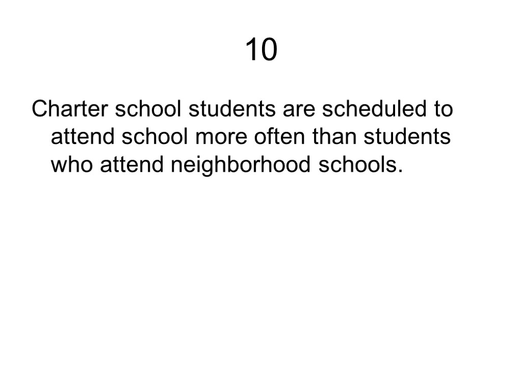 10 Charter school students are scheduled to attend school more often than students who